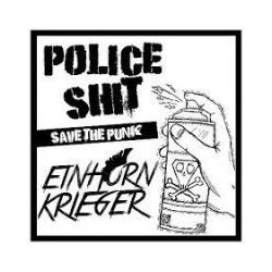 POLICE SHIT / EINHORN KRIEGER